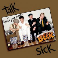 Talk-Sick : Wish You Were... Beer